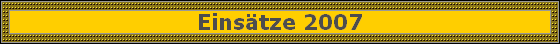 Eins�tze 2007