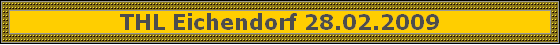 THL Eichendorf 28.02.2009