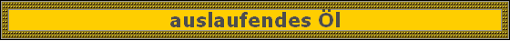 auslaufendes �l